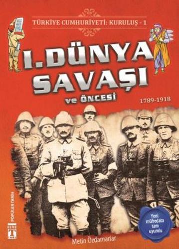 Türkiye Cumhuriyeti: Kuruluş 1 - 1. Dünya Savaşı ve Öncesi - Metin Özd