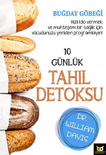 10 Günlük Tahıl Detoksu - William Davis - Beyaz Baykuş Yayınları