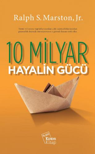 10 Milyar Hayalin Gücü - Ralph S. Marston - Koton Kitap