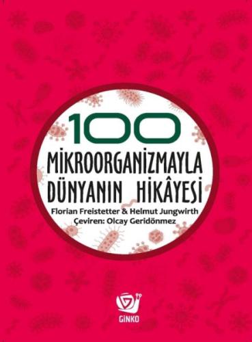 100 Mikroorganizmayla Dünyanın Hikâyesi - Florian Freistetter - Ginko