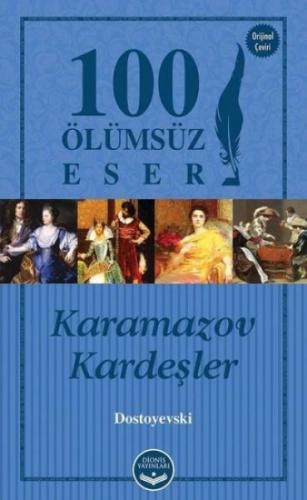 Karamazov Kardeşler - 100 Ölümsüz Eser - Fyodor Mihayloviç Dostoyevski