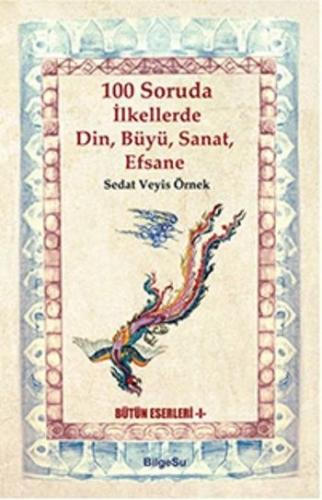 100 Soruda İlkellerde Din, Büyü, Sanat, Efsane - Sedat Veyis Örnek - B