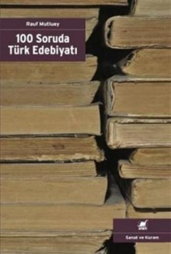 100 Soruda Türk Edebiyatı - Rauf Mutluay - Ayrıntı Yayınları