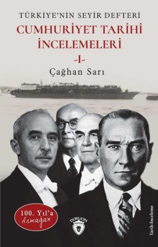 100. Yıl’a ArmağanTürkiye’nin Seyir Defteri Cumhuriyet Tarihi İnceleme