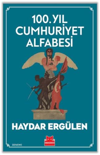 100. Yıl Cumhuriyet Alfabesi - Haydar Ergülen - Kırmızı Kedi Yayınevi