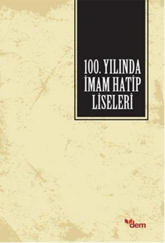 100. Yılında İmam Hatip Liseleri - Kolektif - Dem Yayınları