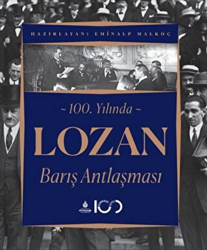 100. Yılında Lozan Barış Antlaşması - Kolektif - İBB Kültür A.Ş.