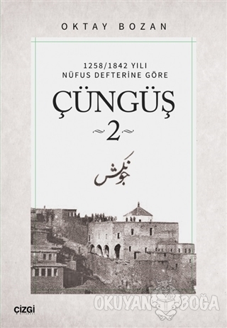 1258/1842 Yılı Nüfus Defterine Göre - Çüngüş 2 - Oktay Bozan - Çizgi K