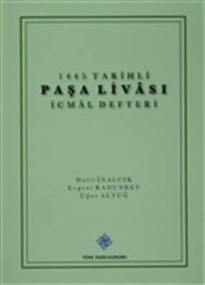 1445 Tarihli Paşa Livası İcmal Defteri - Halil İnalcık - Türk Tarih Ku