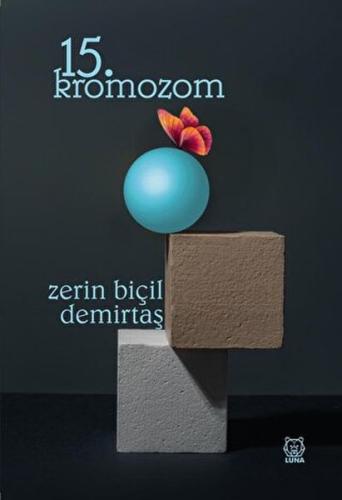 15. Kromozom - Zerin Biçil Demirtaş - Luna Yayınları