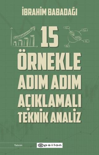 15 Örnekle Adım Adım Açıklamalı Teknik Analiz - İbrahim Babadağı - Eps