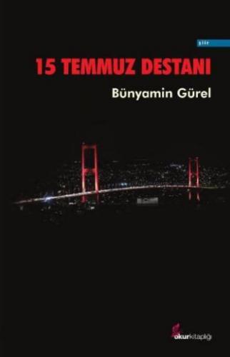 15 Temmuz Destanı - Bünyamin Gürel - Okur Kitaplığı