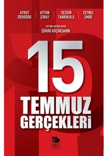 15 Temmuz Gerçekleri - Aykut Erdoğdu - İmge Kitabevi Yayınları