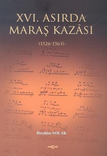 16. Asırda Maraş Kazası - İbrahim Solak - Akçağ Yayınları