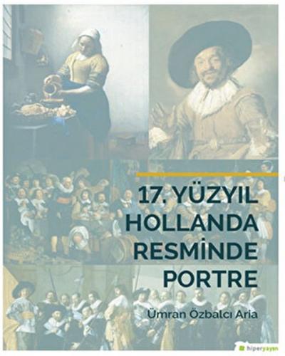 17. Yüzyıl Hollanda Resminde Portre - Ümran Özbalcı Aria - Hiperlink Y