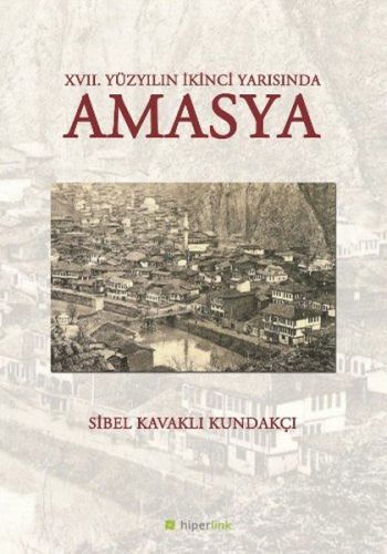 17. Yüzyılın İkinci Yarısında Amasya - Sibel Kavaklı Kundakçı - Hiperl