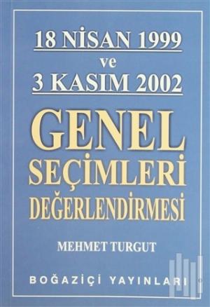 18 Nisan 1999 ve 3 Kasım 2002 Genel Seçimleri Değerlendirmesi - Mehmet