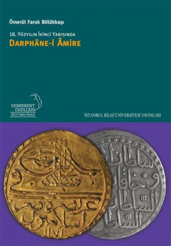 18. Yüzyılın İkinci Yarısında Darbhane-i Amire - Ömerül Faruk Bölükbaş