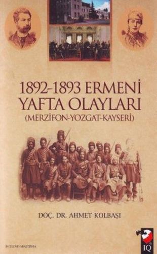 1892 - 1893 Ermeni Yafta Olayları - Ahmet Kolbaşı - IQ Kültür Sanat Ya