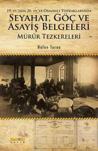 19. YY.'den 20. YY.'ye Osmanlı Topraklarında Seyahat, Göç ve Asayiş Be