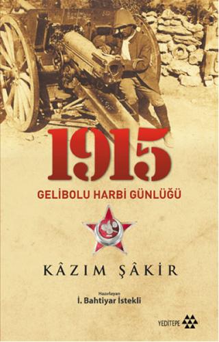 1915 Gelibolu Harbi Günlüğü - Kazım Şakir - Yeditepe Yayınevi