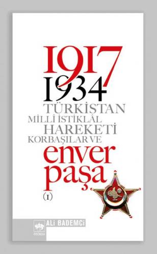 1917 - 1934 Türkistan Milli İstiklal Hareketi Korbaşılar ve Enver Paşa