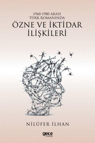 1960 - 1980 Arası Türk Romanında Özne ve İktidar İlişkileri - Nilüfer 