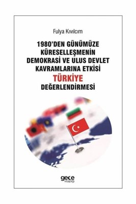 1980'den Günümüze Küreselleşmenin Demokrasi ve Ulus Devlet Kavramların