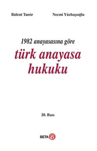 1982 Anayasasına Göre Türk Anayasa Hukuku - Bülent Tanör - Beta Basım 