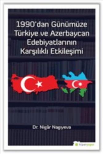 1990'dan Günümüze Türkiye ve Azerbaycan Edebiyatlarının Karşılıklı Etk