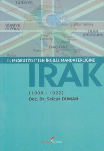 2. Meşrutiyet'ten İngiliz Mandaterliğine Irak (1908-1922) - Selçuk Dum