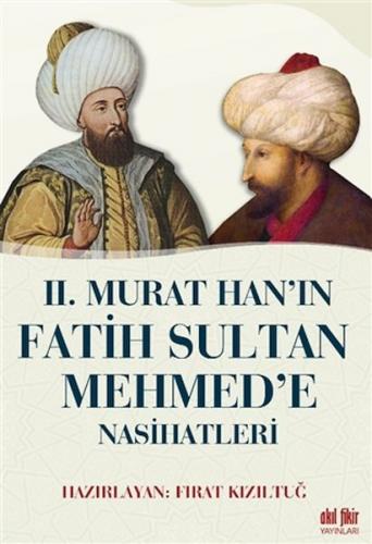 2. Murat Han'ın Fatih Sultan Mehmed'e Nasihatleri - Kolektif - Akıl Fi