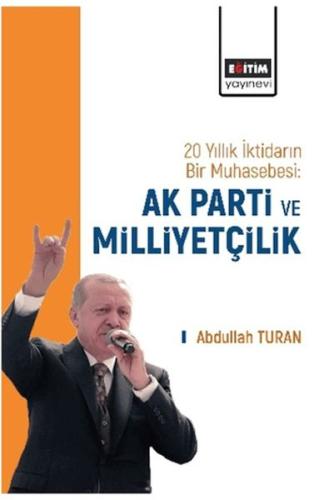 20 Yıllık İktidarın Bir Muhasebesi: Ak Parti Ve Milliyetçilik - Abdull