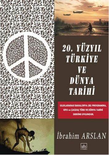 20. Yüzyıl Türkiye ve Dünya Tarihi - İbrahim Arslan - İthaki Yayınları