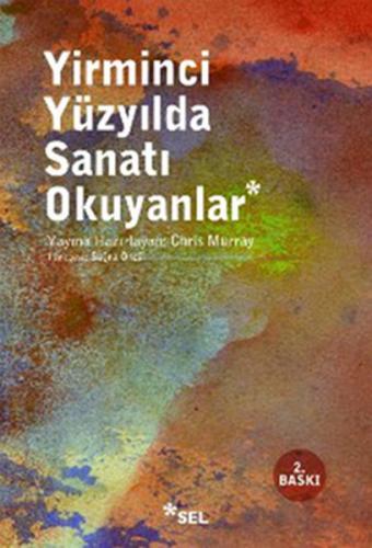 Yirminci Yüzyılda Sanatı Okuyanlar - Kolektif - Sel Yayıncılık