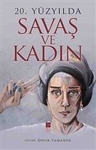 20. Yüzyılda Savaş ve Kadın - Onur Yamaner - Bilge Kültür Sanat