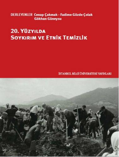 20. Yüzyılda Soykırım ve Etnik Temizlik - Cenap Çakmak - İstanbul Bilg