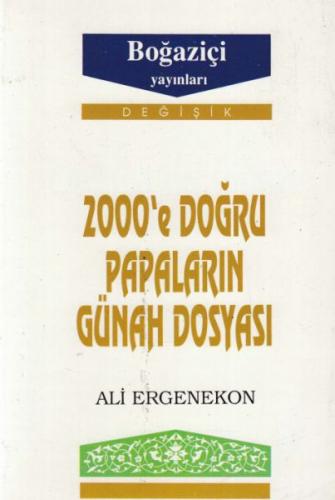 2000'e Doğru Papaların Günah Dosyası - Ali Ergenekon - Boğaziçi Yayınl