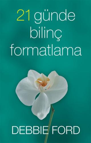 21 Günde Bilinç Formatlama - Debbie Ford - Butik Yayınları