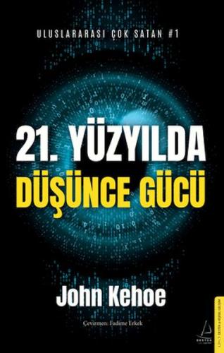 21. Yüzyılda Düşünce Gücü - John Kehoe - Destek Yayınları