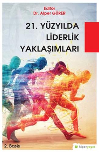 21. Yüzyılda Liderlik Yaklaşımları - Kolektif - Hiperlink Yayınları