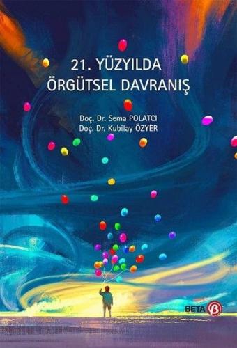 21. Yüzyılda Örgütsel Davranış - Kubilay Özyer - Beta Yayınevi