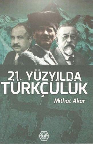 21. Yüzyılda Türkçülük - Mithat Akar - Atayurt Yayınevi