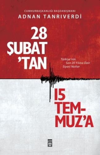 28 Şubat'tan 15 Temmuz'a - Adnan Tanrıverdi - Timaş Yayınları