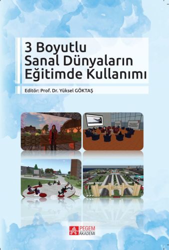 3 Boyutlu Sanal Dünyaların Eğitimde Kullanımı - S. Tuğba Tokel - Pegem