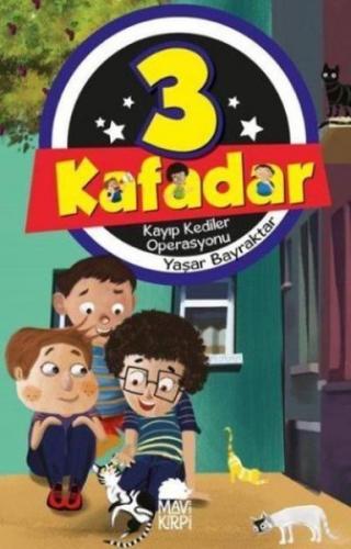 3 Kafadar - Kayıp Kediler Operasyonu - Yaşar Bayraktar - Mavi Kirpi Ya