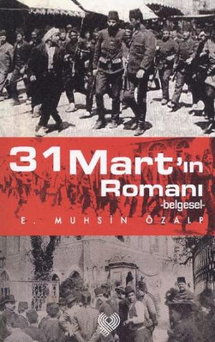 31 Mart'ın Romanı - E. Muhsin Özalp - Çağrı Yayınları