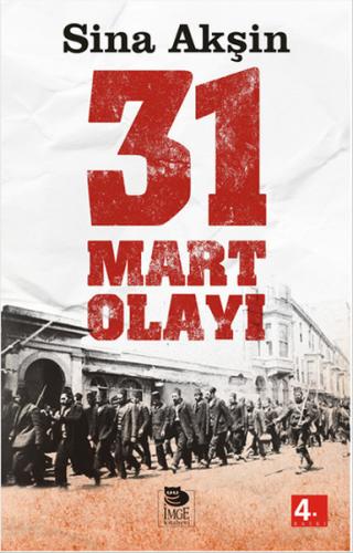 31 Mart Olayı - Şeriatçı Bir Ayaklanma - Sina Akşin - İmge Kitabevi Ya