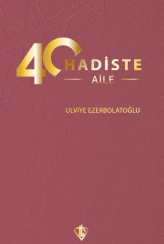 40 Hadiste Aile - Ulviye Ezerbolatoğlu - Türkiye Diyanet Vakfı Yayınla