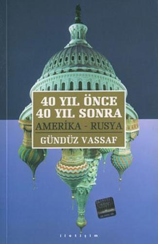 40 Yıl Önce 40 Yıl Sonra - Gündüz Vassaf - İletişim Yayınevi